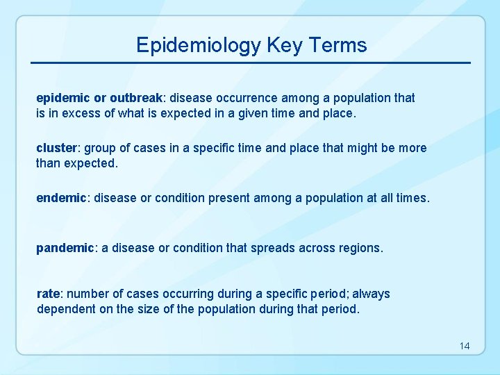 Epidemiology Key Terms epidemic or outbreak: disease occurrence among a population that is in
