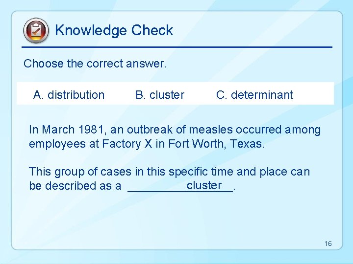 Knowledge Check Choose the correct answer. A. distribution B. cluster C. determinant In March