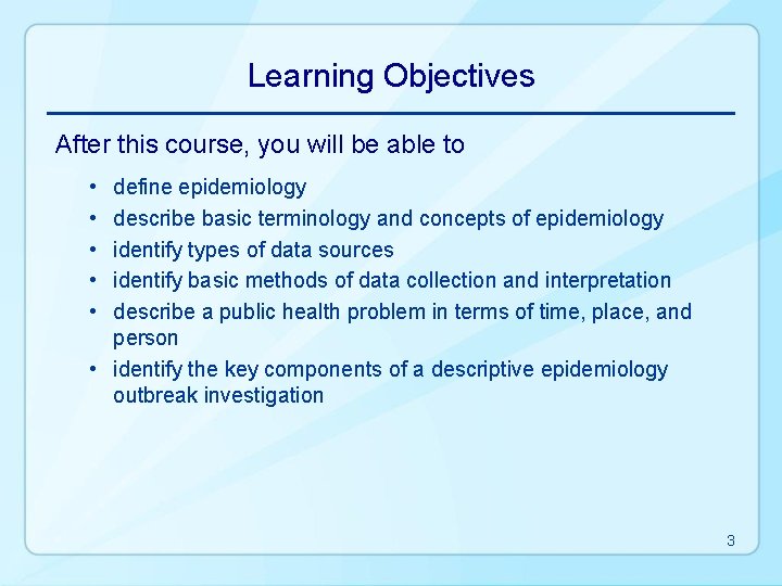 Learning Objectives After this course, you will be able to • • • define