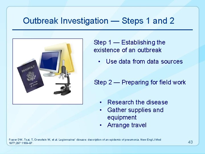 Outbreak Investigation — Steps 1 and 2 Step 1 — Establishing the existence of
