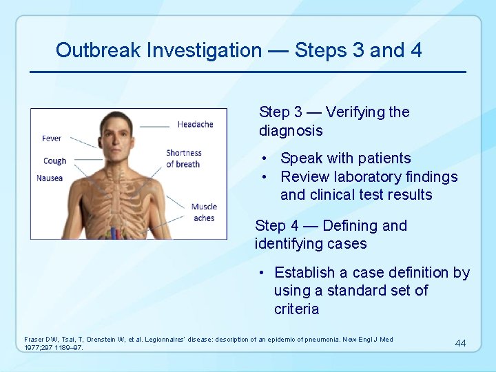 Outbreak Investigation — Steps 3 and 4 Step 3 — Verifying the diagnosis •