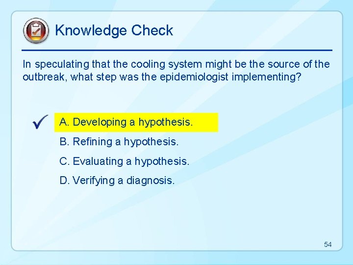 Knowledge Check In speculating that the cooling system might be the source of the