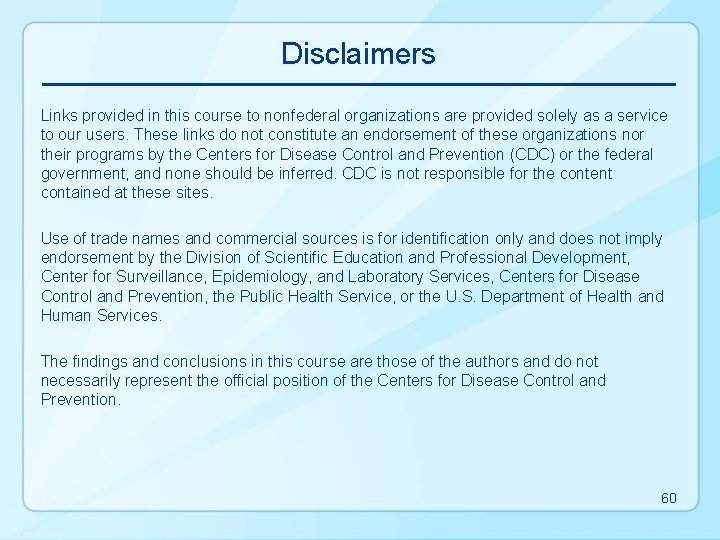 Disclaimers Links provided in this course to nonfederal organizations are provided solely as a