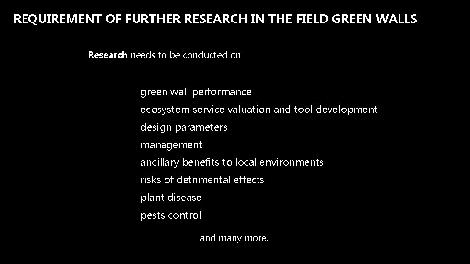 REQUIREMENT OF FURTHER RESEARCH IN THE FIELD GREEN WALLS Research needs to be conducted