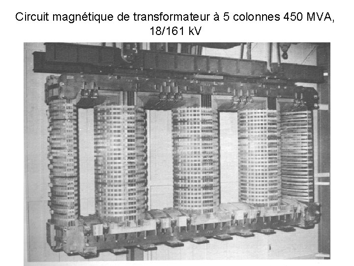 Circuit magnétique de transformateur à 5 colonnes 450 MVA, 18/161 k. V 