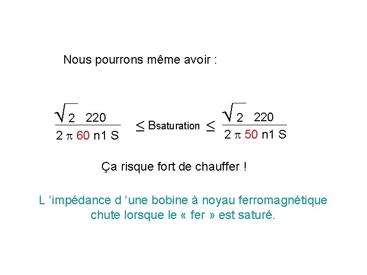 Nous pourrons même avoir : 2 220 2 60 n 1 S Bsaturation 2