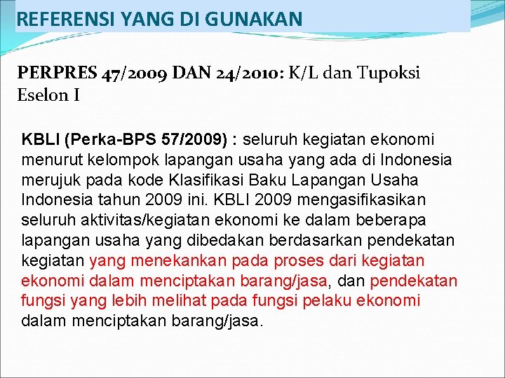 REFERENSI YANG DI GUNAKAN PERPRES 47/2009 DAN 24/2010: K/L dan Tupoksi Eselon I KBLI