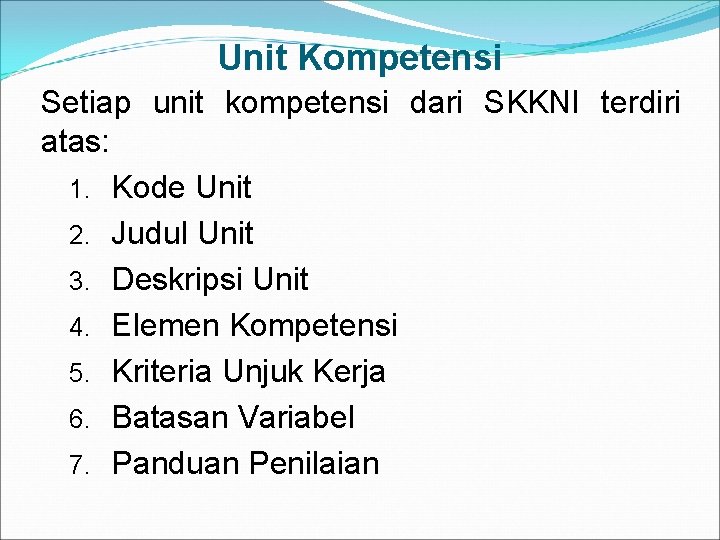 Unit Kompetensi Setiap unit kompetensi dari SKKNI terdiri atas: 1. Kode Unit 2. Judul