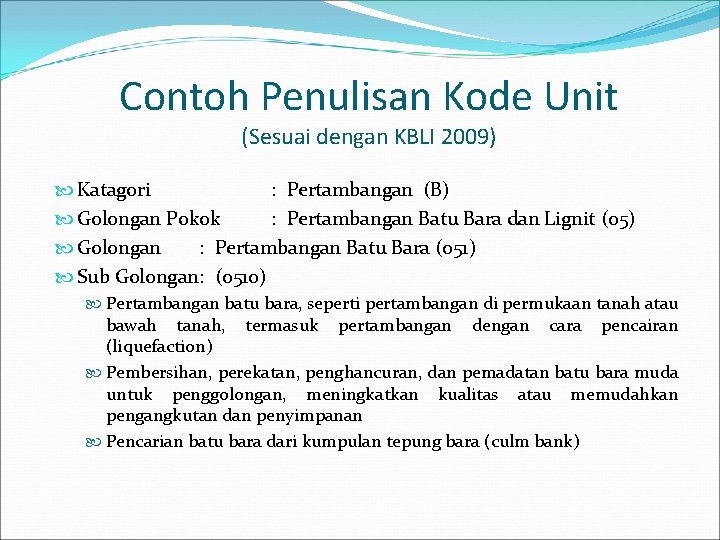 Contoh Penulisan Kode Unit (Sesuai dengan KBLI 2009) Katagori : Pertambangan (B) Golongan Pokok