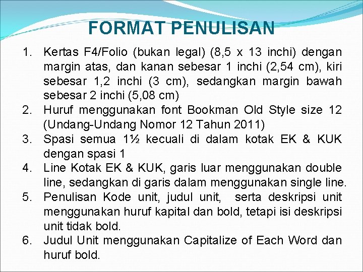 FORMAT PENULISAN 1. Kertas F 4/Folio (bukan legal) (8, 5 x 13 inchi) dengan