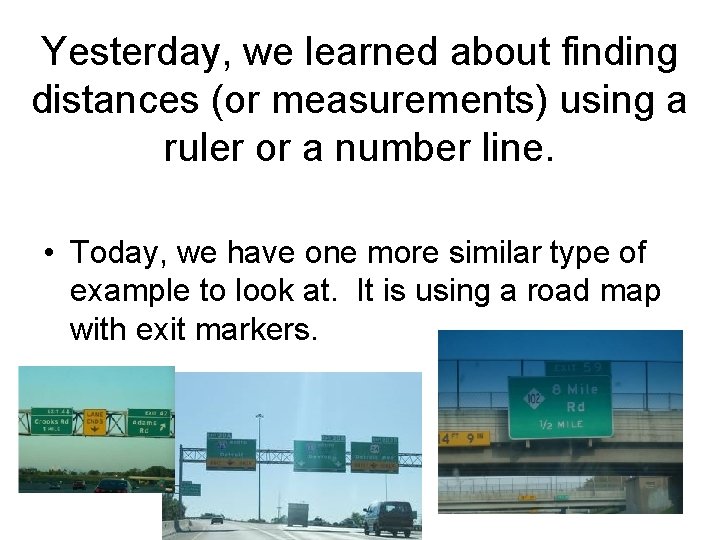 Yesterday, we learned about finding distances (or measurements) using a ruler or a number