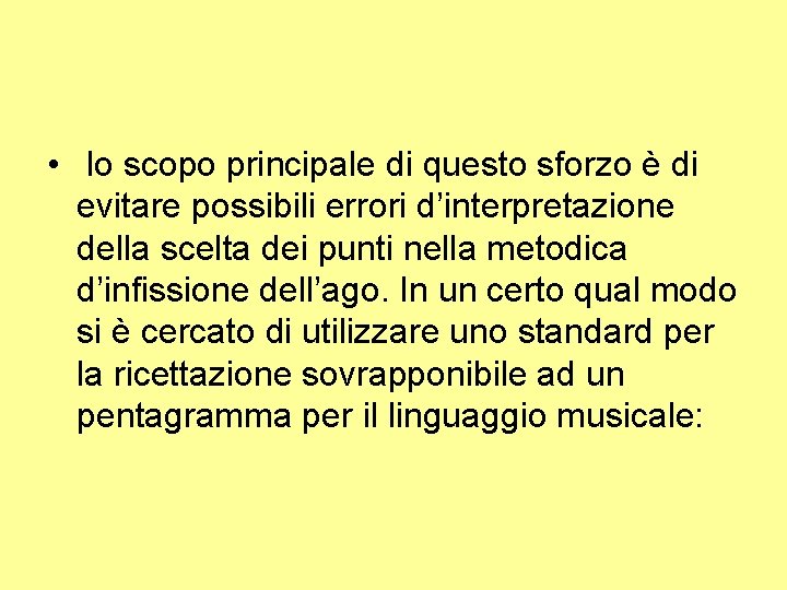  • lo scopo principale di questo sforzo è di evitare possibili errori d’interpretazione