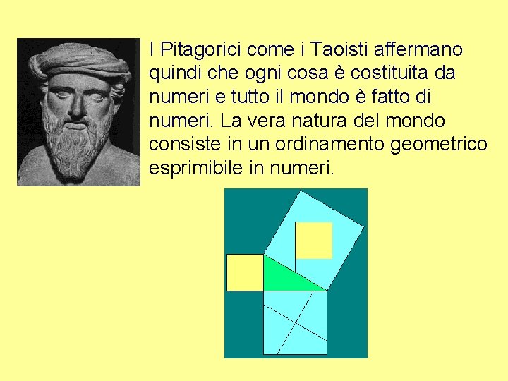 I Pitagorici come i Taoisti affermano quindi che ogni cosa è costituita da numeri