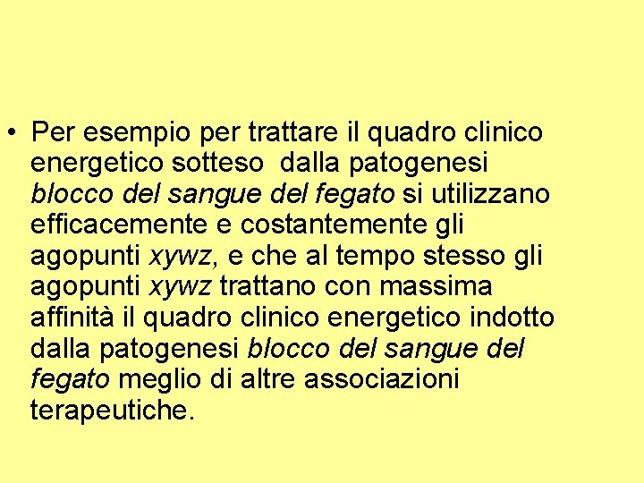  • Per esempio per trattare il quadro clinico energetico sotteso dalla patogenesi blocco