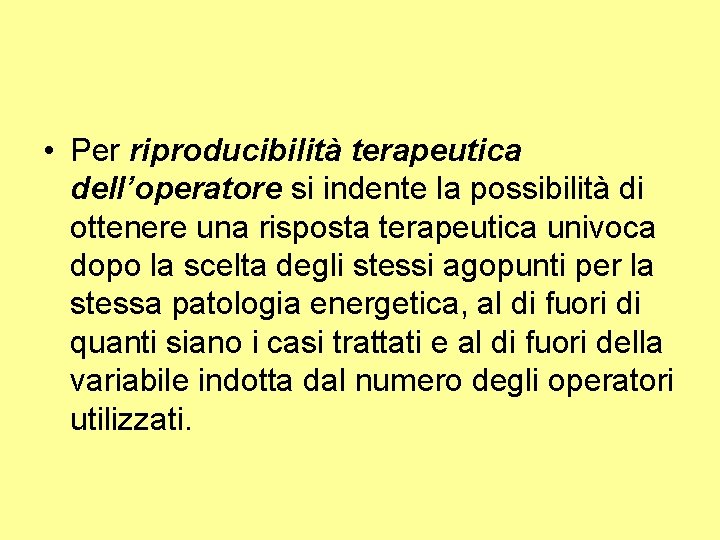  • Per riproducibilità terapeutica dell’operatore si indente la possibilità di ottenere una risposta