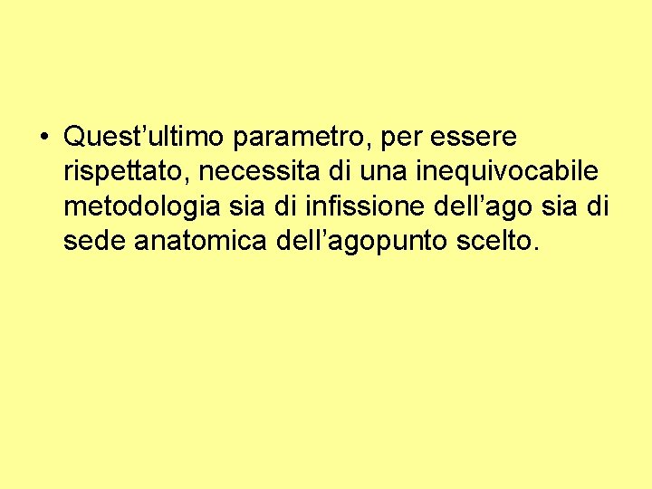  • Quest’ultimo parametro, per essere rispettato, necessita di una inequivocabile metodologia sia di