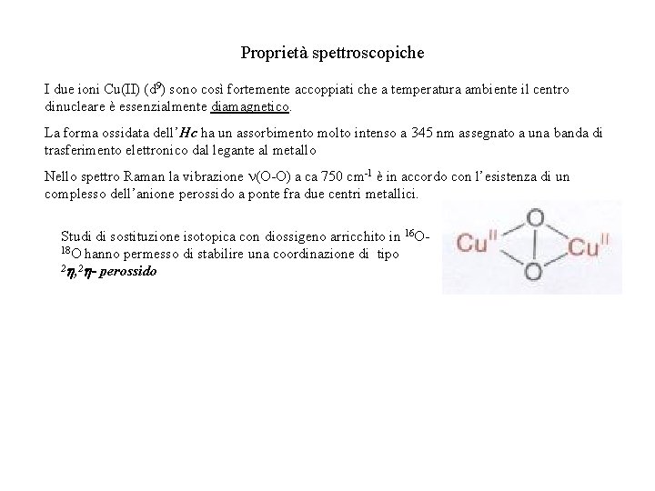 Proprietà spettroscopiche I due ioni Cu(II) (d 9) sono così fortemente accoppiati che a