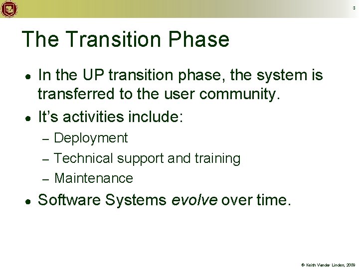 3 The Transition Phase ● ● In the UP transition phase, the system is