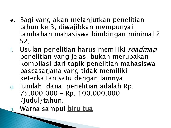 e. Bagi yang akan melanjutkan penelitian f. g. h. tahun ke 3, diwajibkan mempunyai