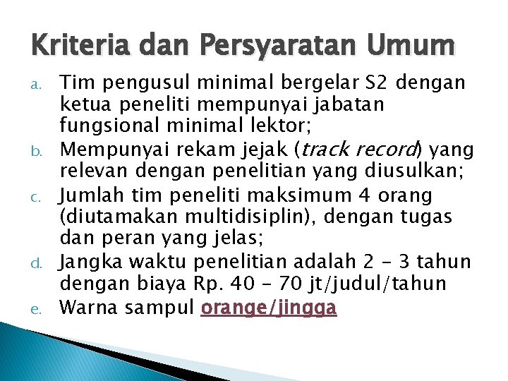 Kriteria dan Persyaratan Umum a. b. c. d. e. Tim pengusul minimal bergelar S