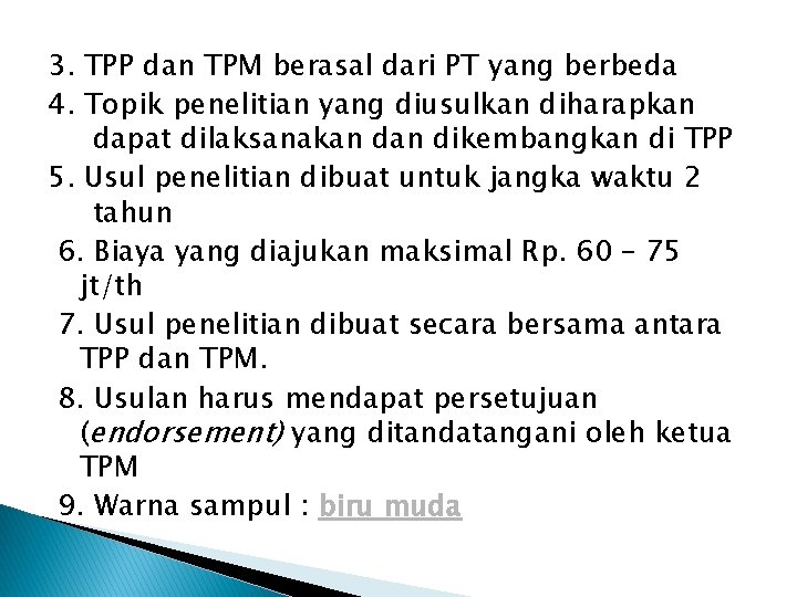 3. TPP dan TPM berasal dari PT yang berbeda 4. Topik penelitian yang diusulkan