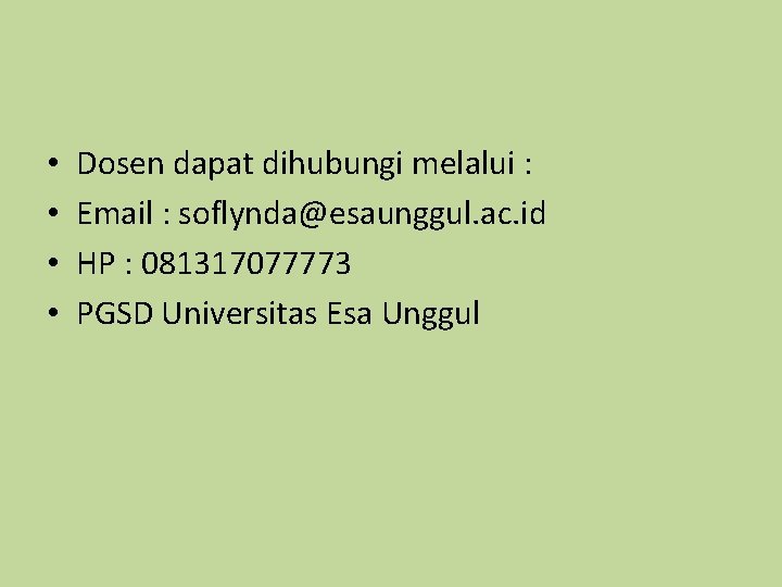  • • Dosen dapat dihubungi melalui : Email : soflynda@esaunggul. ac. id HP