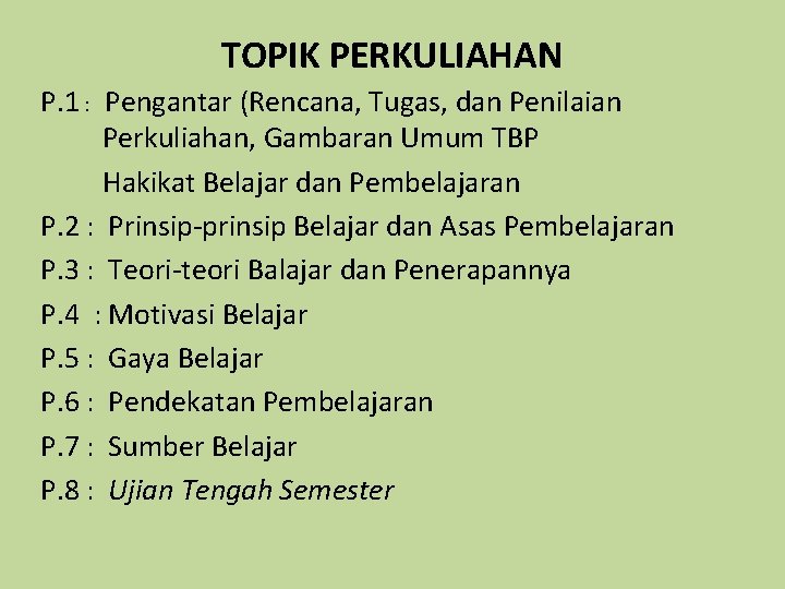 TOPIK PERKULIAHAN P. 1 : Pengantar (Rencana, Tugas, dan Penilaian Perkuliahan, Gambaran Umum TBP