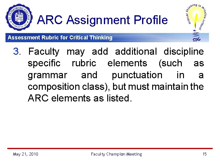 ARC Assignment Profile Assessment Rubric for Critical Thinking 3. Faculty may additional discipline specific