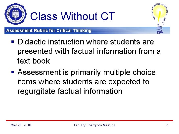 Class Without CT Assessment Rubric for Critical Thinking § Didactic instruction where students are