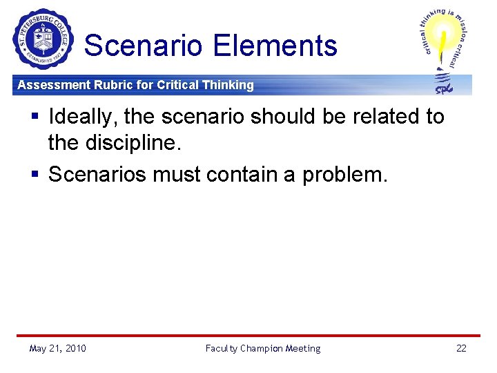 Scenario Elements Assessment Rubric for Critical Thinking § Ideally, the scenario should be related