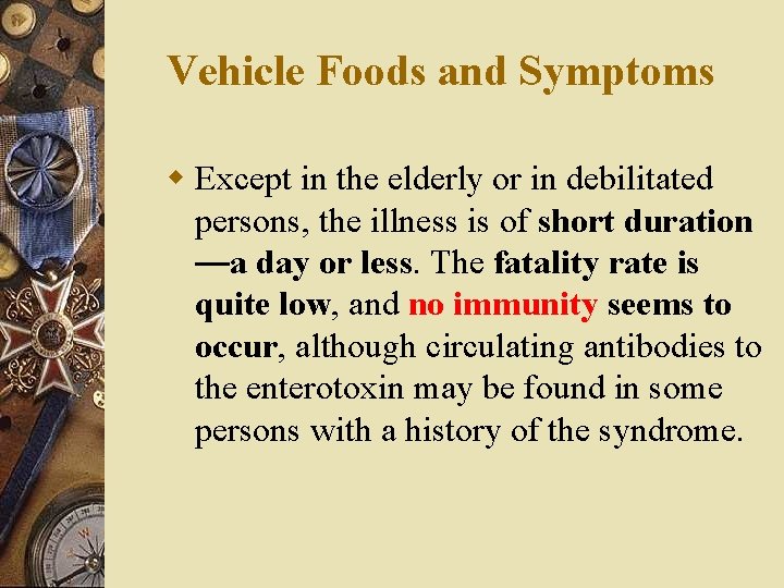 Vehicle Foods and Symptoms w Except in the elderly or in debilitated persons, the