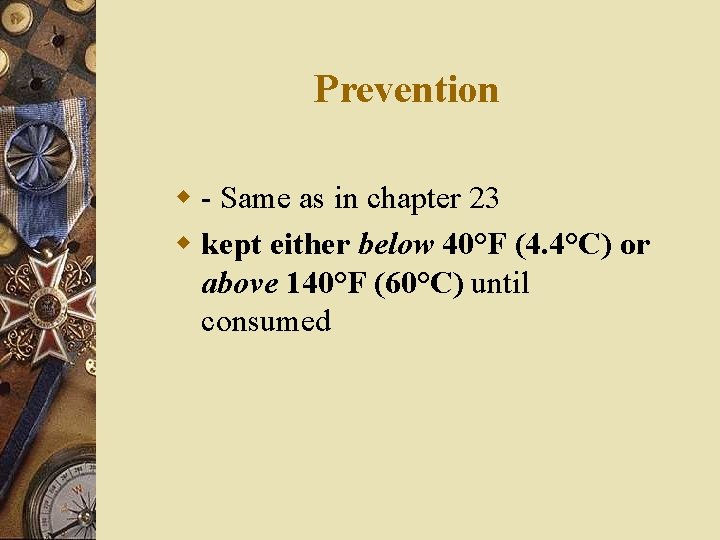 Prevention w - Same as in chapter 23 w kept either below 40°F (4.