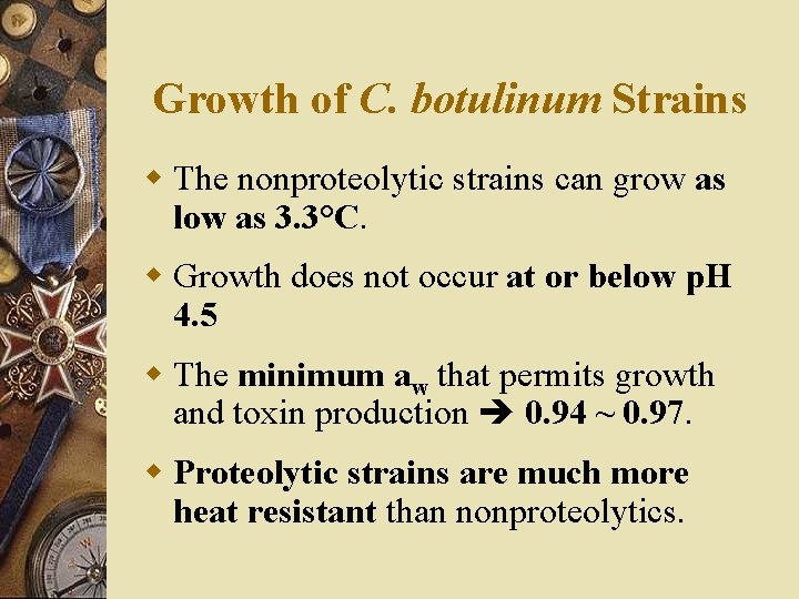 Growth of C. botulinum Strains w The nonproteolytic strains can grow as low as