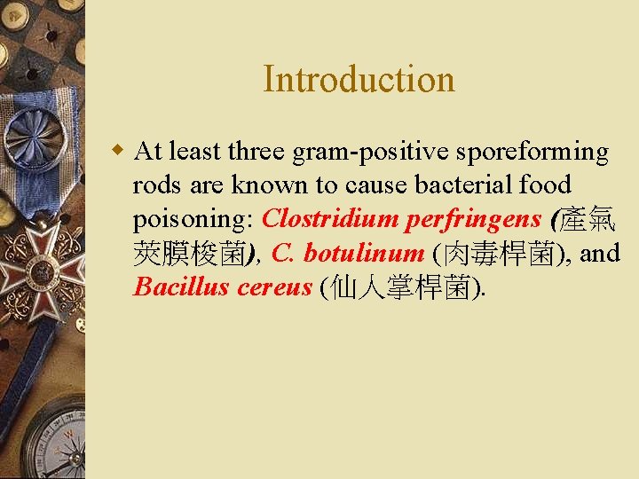 Introduction w At least three gram-positive sporeforming rods are known to cause bacterial food