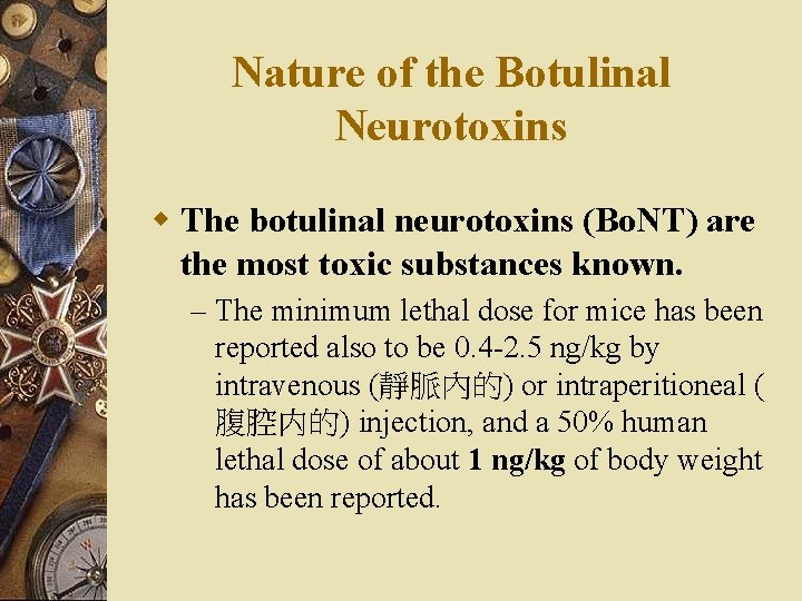 Nature of the Botulinal Neurotoxins w The botulinal neurotoxins (Bo. NT) are the most