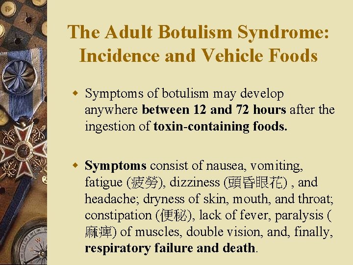 The Adult Botulism Syndrome: Incidence and Vehicle Foods w Symptoms of botulism may develop