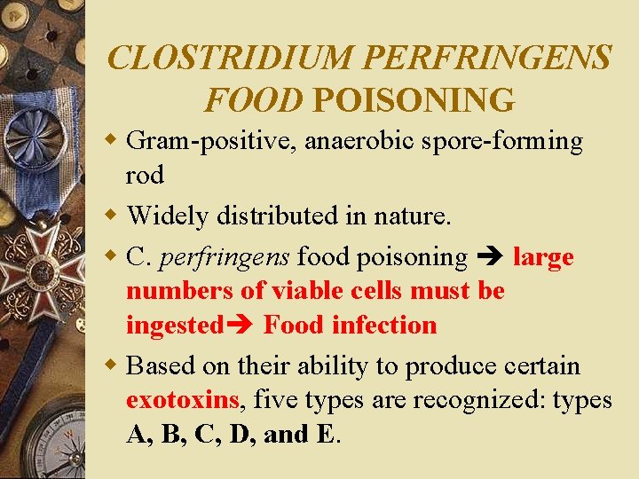 CLOSTRIDIUM PERFRINGENS FOOD POISONING w Gram-positive, anaerobic spore-forming rod w Widely distributed in nature.