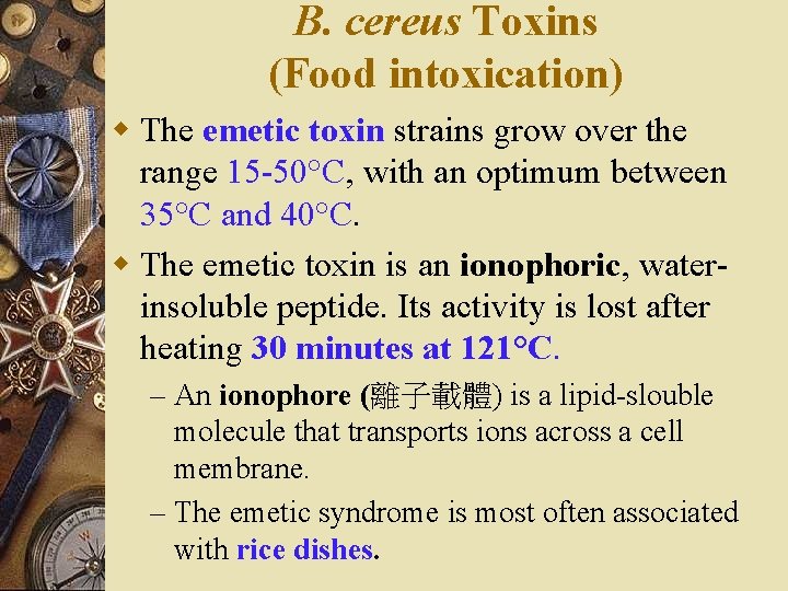 B. cereus Toxins (Food intoxication) w The emetic toxin strains grow over the range