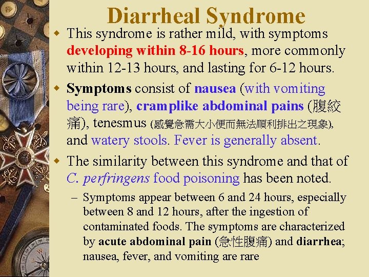 Diarrheal Syndrome w This syndrome is rather mild, with symptoms developing within 8 -16