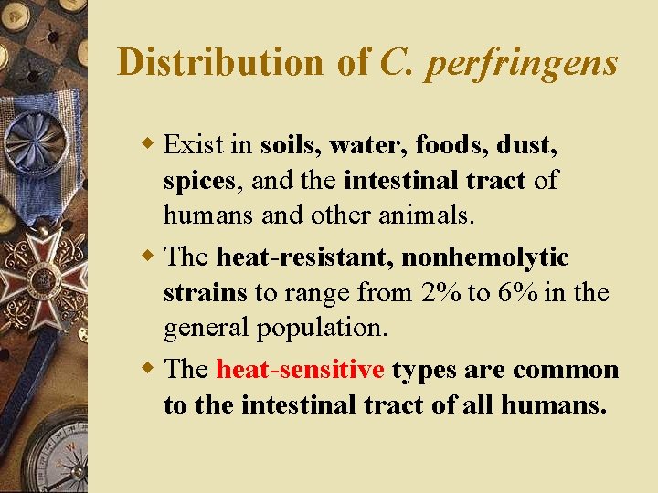 Distribution of C. perfringens w Exist in soils, water, foods, dust, spices, and the