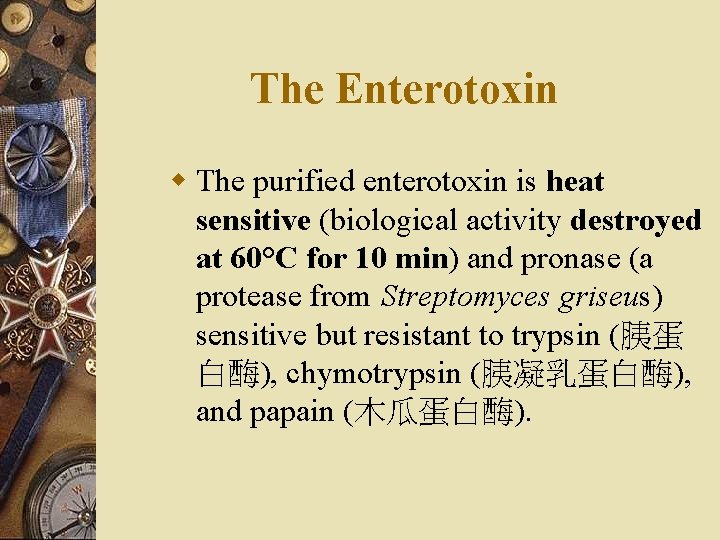 The Enterotoxin w The purified enterotoxin is heat sensitive (biological activity destroyed at 60°C