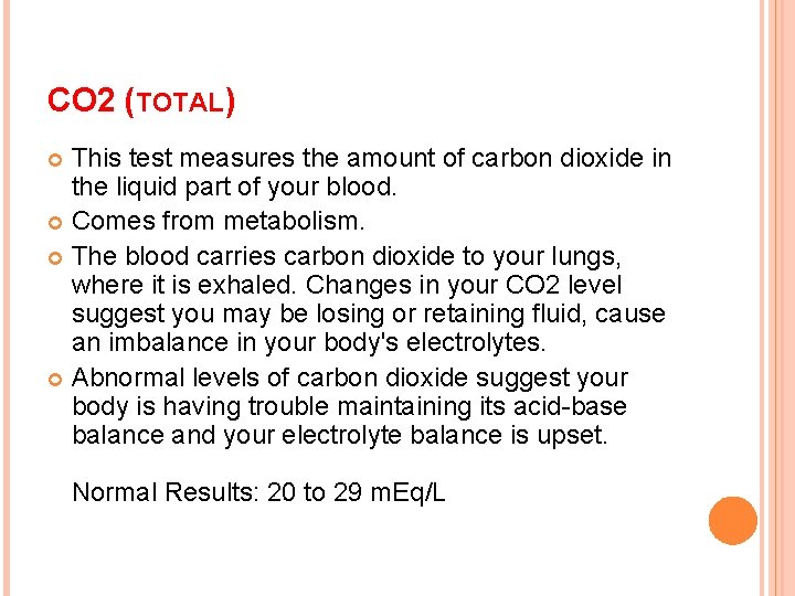 CO 2 (TOTAL) This test measures the amount of carbon dioxide in the liquid CO 2 (TOTAL) This test measures the amount of carbon dioxide in the liquid