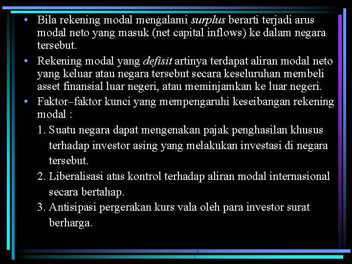  • Bila rekening modal mengalami surplus berarti terjadi arus modal neto yang masuk