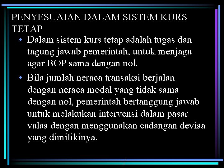 PENYESUAIAN DALAM SISTEM KURS TETAP • Dalam sistem kurs tetap adalah tugas dan tagung