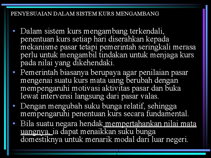 PENYESUAIAN DALAM SISTEM KURS MENGAMBANG • Dalam sistem kurs mengambang terkendali, penentuan kurs setiap