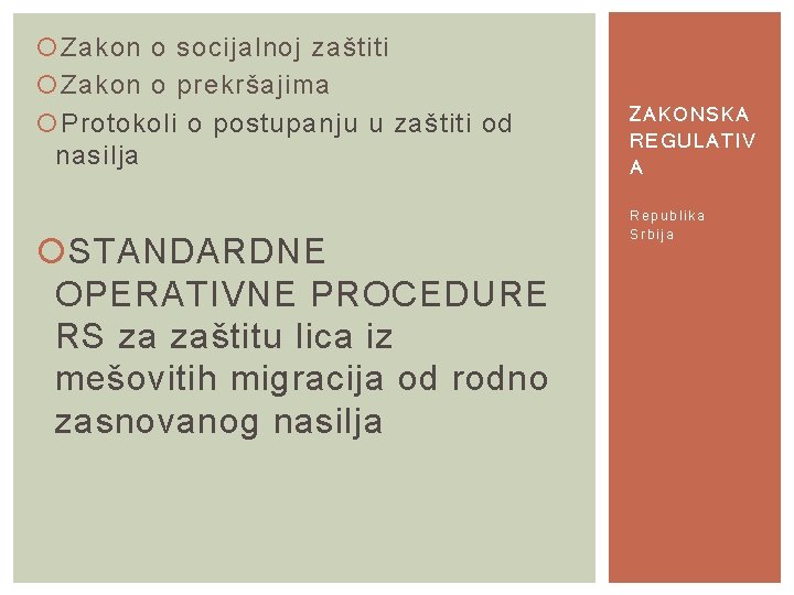  Zakon o socijalnoj zaštiti Zakon o prekršajima Protokoli o postupanju u zaštiti od