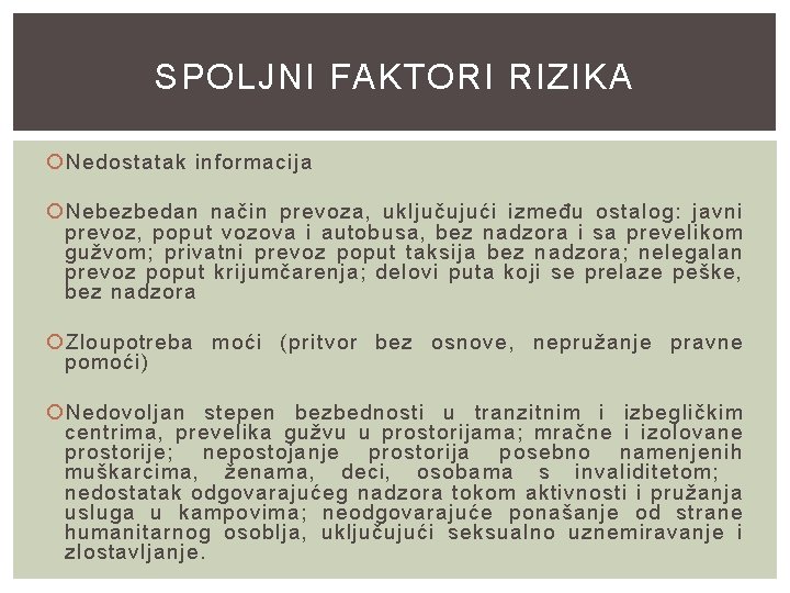 SPOLJNI FAKTORI RIZIKA Nedostatak informacija Nebezbedan način prevoza, uključujući između ostalog: javni prevoz, poput