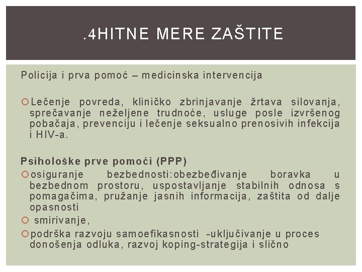 . 4 HITNE MERE ZAŠTITE Policija i prva pomoć – medicinska intervencija Lečenje povreda,