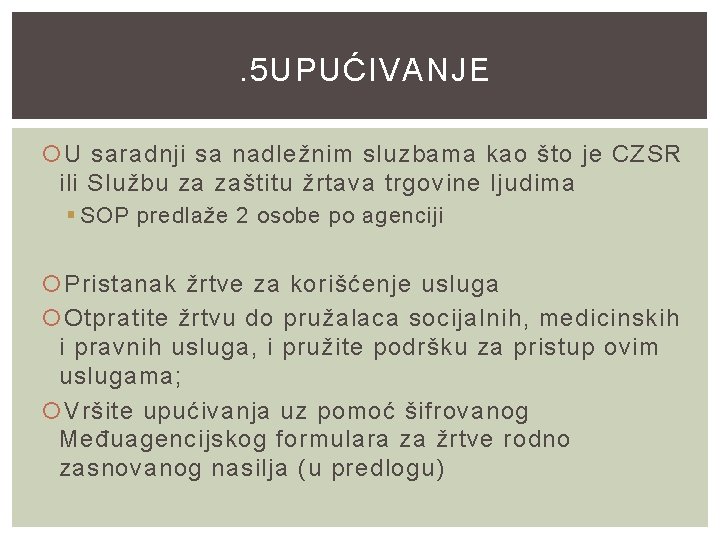 . 5 UPUĆIVANJE U saradnji sa nadležnim sluzbama kao što je CZSR ili Službu