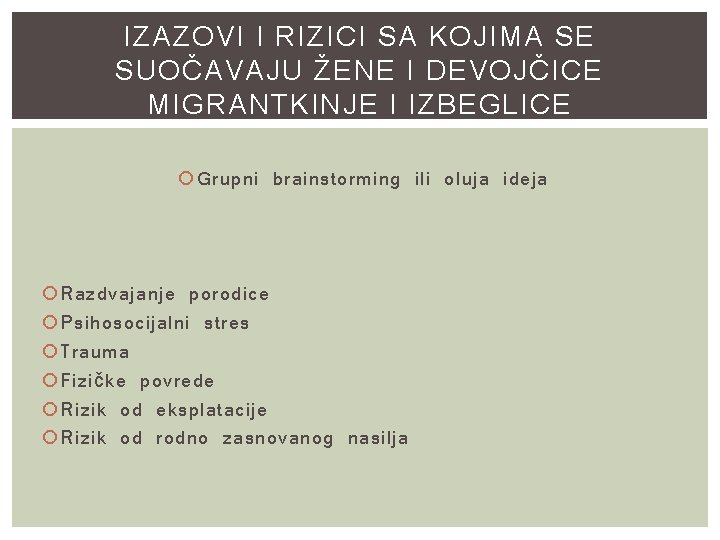 IZAZOVI I RIZICI SA KOJIMA SE SUOČAVAJU ŽENE I DEVOJČICE MIGRANTKINJE I IZBEGLICE Grupni